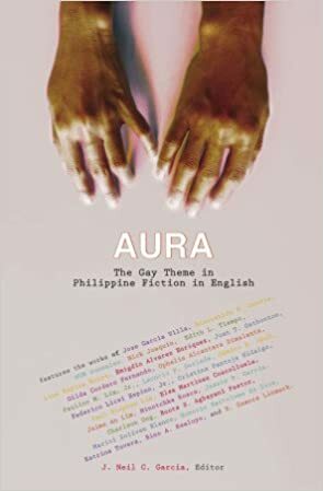 Aura: The Gay Theme in Philippine Fiction in English by J. Neil C. Garcia