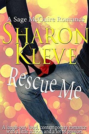 Rescue Me by Sharon Kleve, Sharon Kleve
