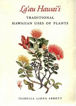 La'au Hawai'i: Traditional Hawaiian Uses of Plants by Isabella Aiona Abbott