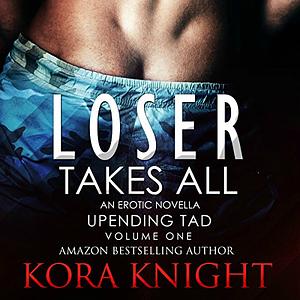 Loser Takes All by Kora Knight