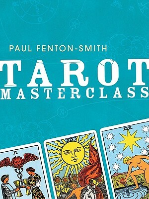 Tarot Masterclass by Paul Fenton-Smith