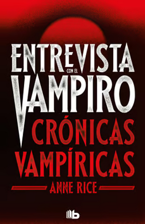 Entrevista con el vampiro by Anne Rice