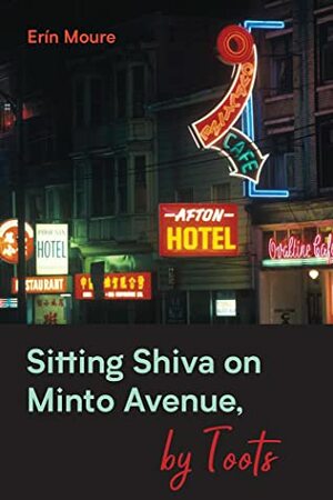 Sitting Shiva on Minto Avenue, by Toots by Erín Moure