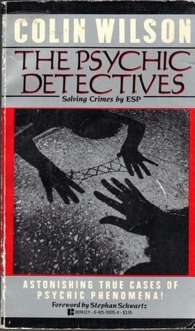The Psychic Detectives by Colin Wilson