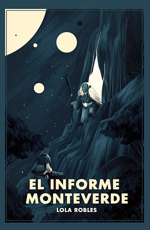 El Informe Monteverde by Lola Robles