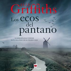 Los ecos del pantano by Elly Griffiths