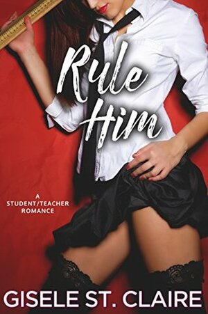 Rule Him by Gisele St. Claire