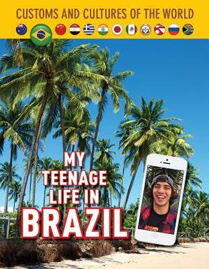 My Teenage Life in Brazil by Jim Whiting