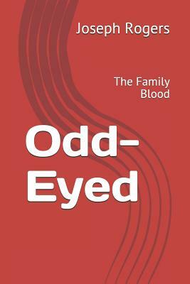 Odd-Eyed: The Family Blood by Joseph Rogers