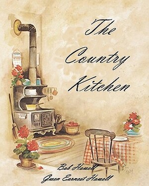 The Country Kitchen by Gwen Earnest Howell, Bob Howell