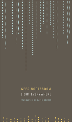 Light Everywhere: Selected Poems by Cees Nooteboom