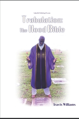 Trabulation: The Hood Bible by Travis Williams