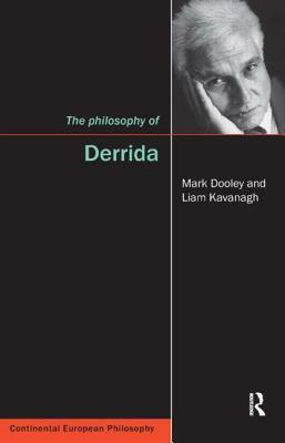 The Philosophy of Derrida by Mark Dooley