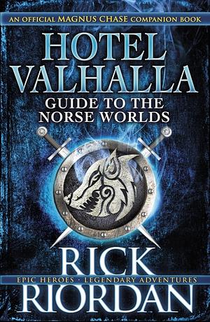 Hotel Valhalla Guide to the Norse Worlds by Rick Riordan