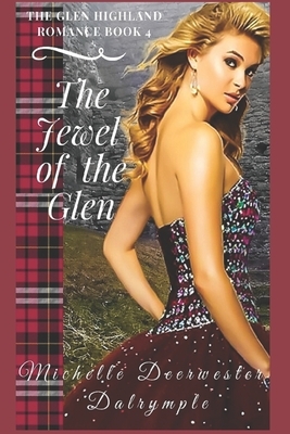 The Jewel of the Glen: The Glen Highland Romance by Michelle Deerwester-Dalrymple