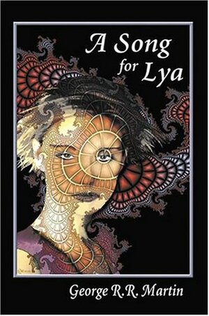 A Song for Lya: And Other Stories by George R.R. Martin
