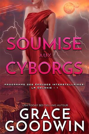 Soumise aux cyborgs by Grace Goodwin