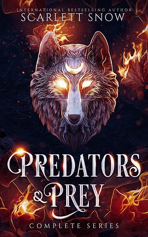 Predators & Prey: Complete Series by Scarlett Snow