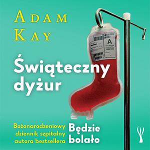 Świąteczny dyżur by Adam Kay