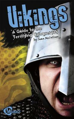 Vikings: A Guide to the Terrifying Conquerors by Sean McCollum