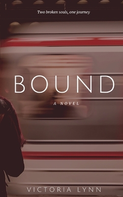 Bound: Two Broken Souls, One Journey by Victoria Lynn