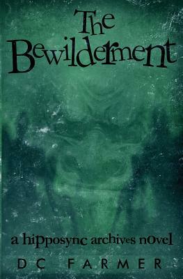 The Bewilderment: A Hipposync Archives Novel by D. C. Farmer