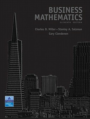 Business Mathematics Value Package (Includes Mymathlab/Mystatlab Student Access ) by Stanley A. Salzman, Gary Clendenen, Charles D. Miller