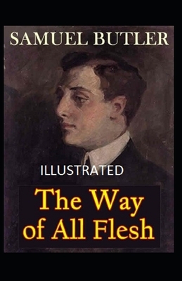 The Way of All Flesh Illustrated by Samuel Butler