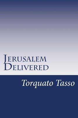 Jerusalem Delivered by Torquato Tasso