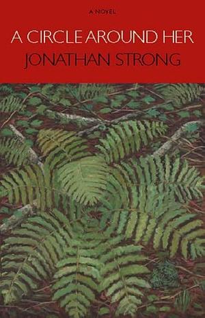 A Circle Around Her by Jonathan Strong