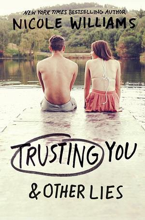 Trusting You And Other Lies by Nicole Williams, Nicole Williams