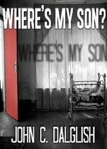 Where's My Son? by John C. Dalglish