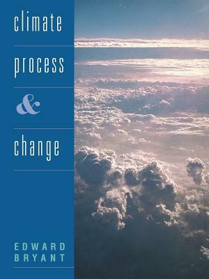 Climate Process and Change by Edward Bryant, Edward Bryant