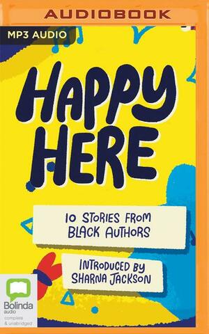 Happy Here: 10 Stories from Black Authors by Sharna Jackson