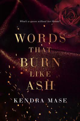 Words That Burn Like Ash by Kendra Mase
