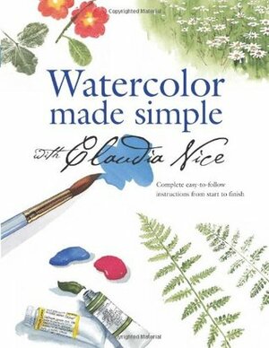 Watercolor Made Simple with Claudia Nice by Claudia Nice