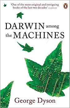 Darwin Among The Machines by George Dyson