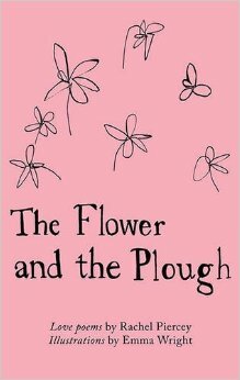 The Flower and the Plough by Emma Wright, Rachel Piercey