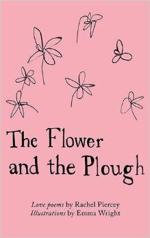 The Flower and the Plough by Rachel Piercey, Emma Wright