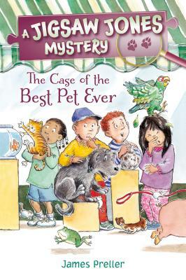 The Case of the Best Pet Ever by James Preller