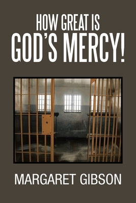 How Great Is God's Mercy! by Margaret Gibson