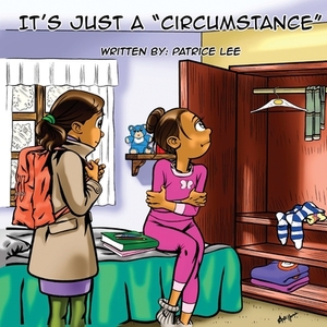It's Just a "Circumstance" by Patrice Lee