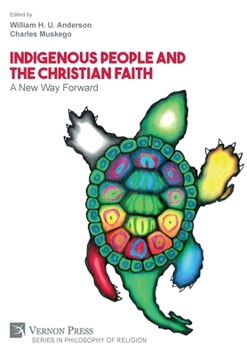 Indigenous People and the Christian Faith: A New Way Forward by 