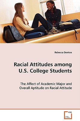 Racial Attitudes Among U.S. College Students by Rebecca Denton