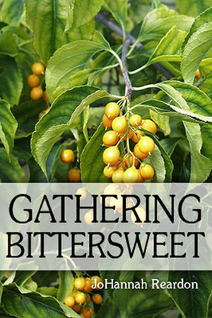 Gathering Bittersweet by JoHannah Reardon