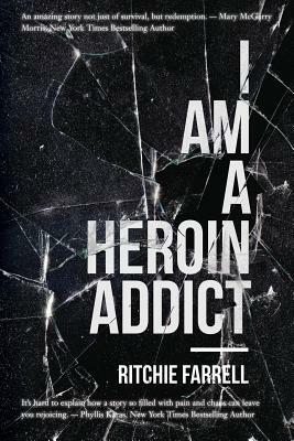 I Am a Heroin Addict by Ritchie Farrell