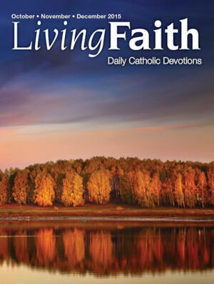 Living Faith - Daily Catholic Devotions, Volume 31 Number 2 - 2015 July, August, September by Paul Pennick, Deborah Meister