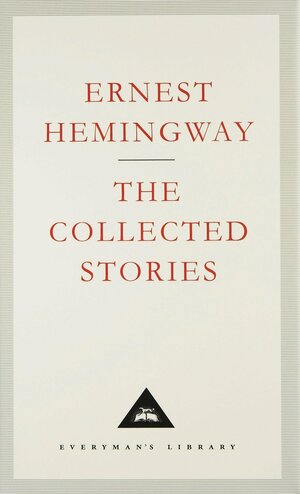 The Collected Stories by Ernest Hemingway