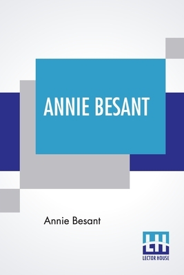 Annie Besant: An Autobiography by Annie Besant