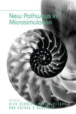 New Pathways in Microsimulation. by Gijs Dekkers, Marcia Keegan and Cathal O'Donoghue by Marcia Keegan, Gijs Dekkers